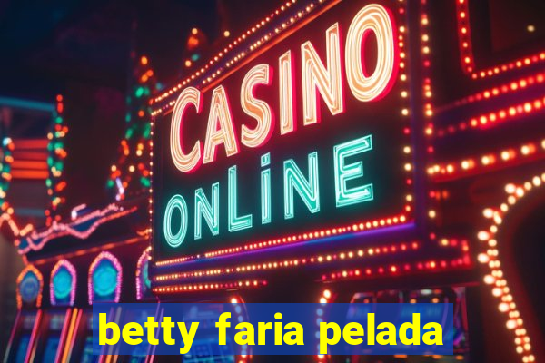 betty faria pelada